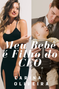 Meu Bebe e Filho do CEO em PDF - Carina Oliveira