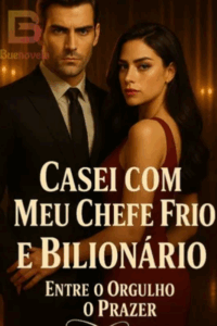 Casei com Meu Chefe Frio e Bilionário